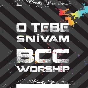 BCC Worship – 2012 – O tebe snívam CD